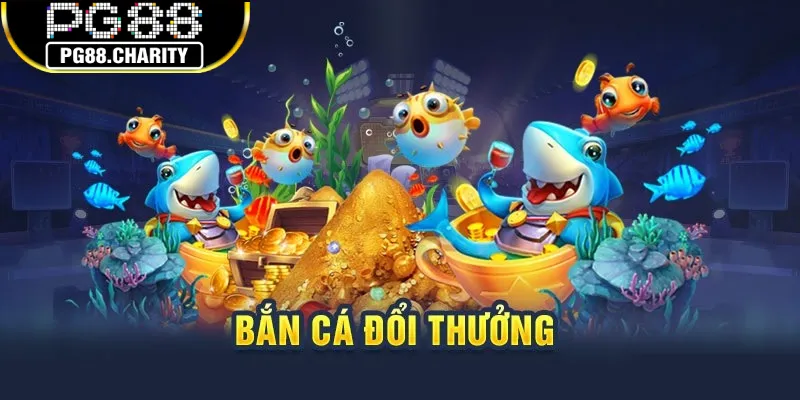 Giới thiệu bắn cá đổi thưởng